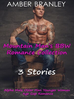 cover image of Mountain Man's BBW Romance Collection (3 Stories Alpha Male Older Man Younger Woman Age Gap Romance)